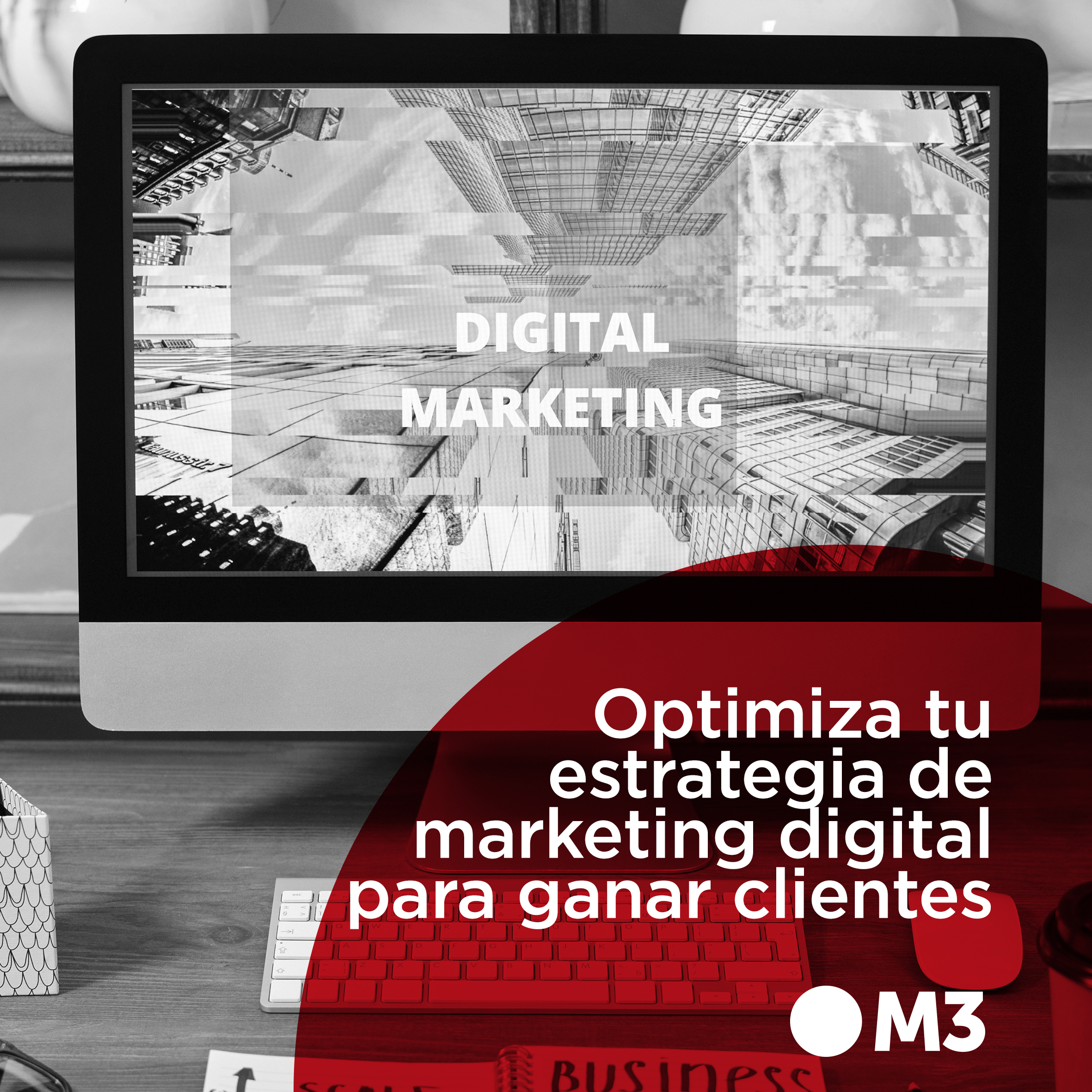 Optimiza tu estrategia de marketing digital para ganar clientes