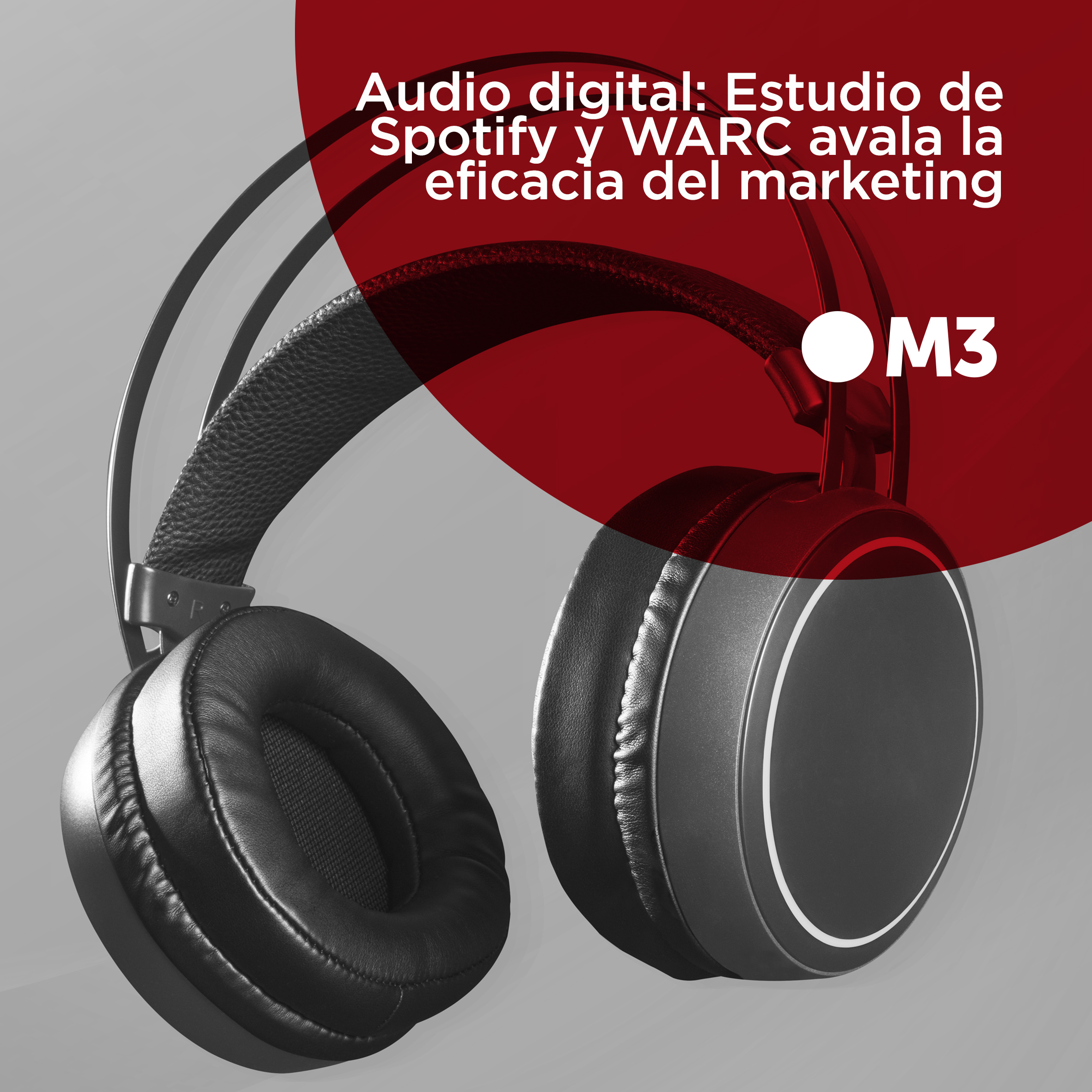 Audio digital: Estudio de Spotify y WARC avala la eficacia del marketing
